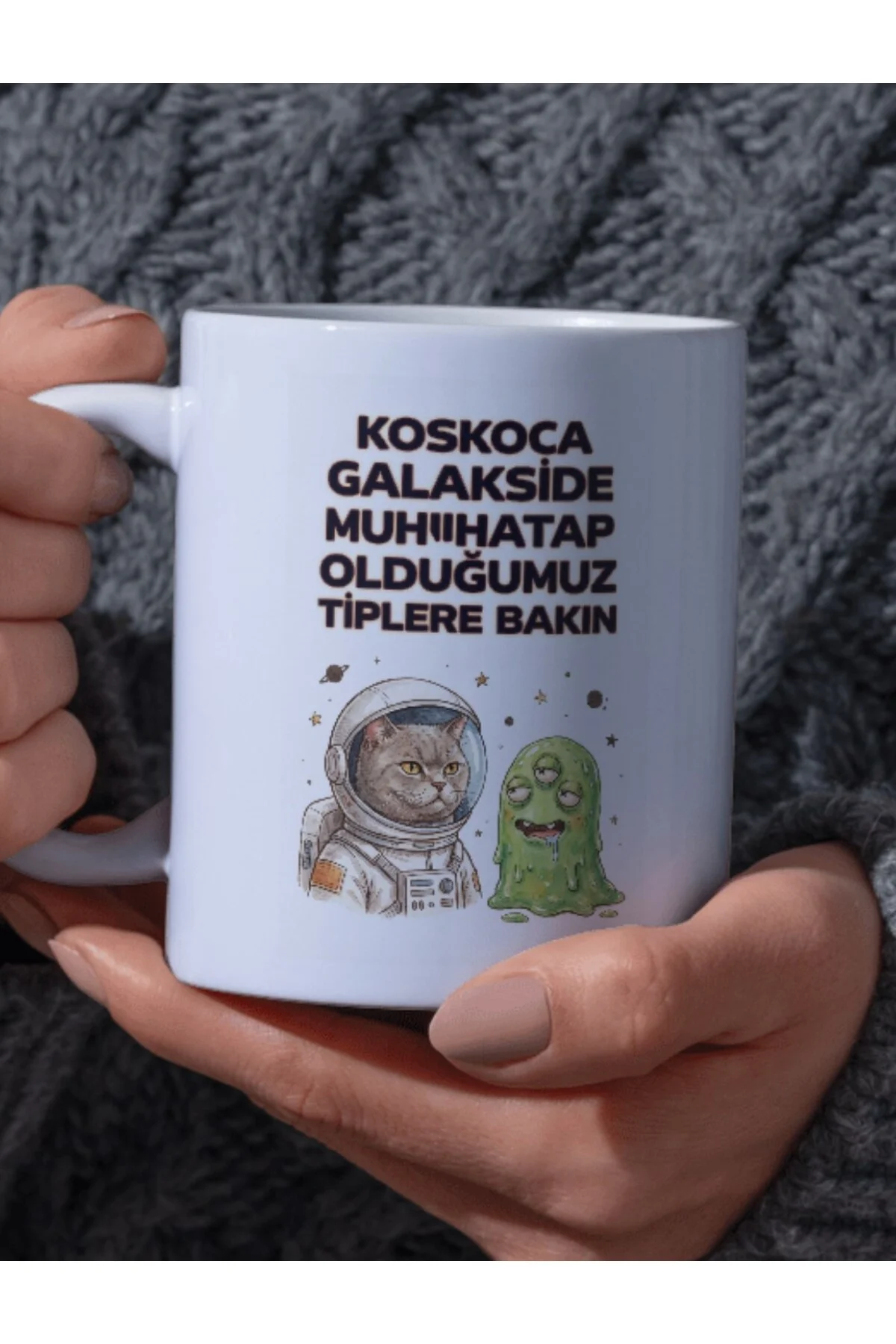 "Koskoca Galakside Muhatap Olduğumuz Tiplere Bakın" Yazılı Kupa Bardak - Fikart Görsel 2
