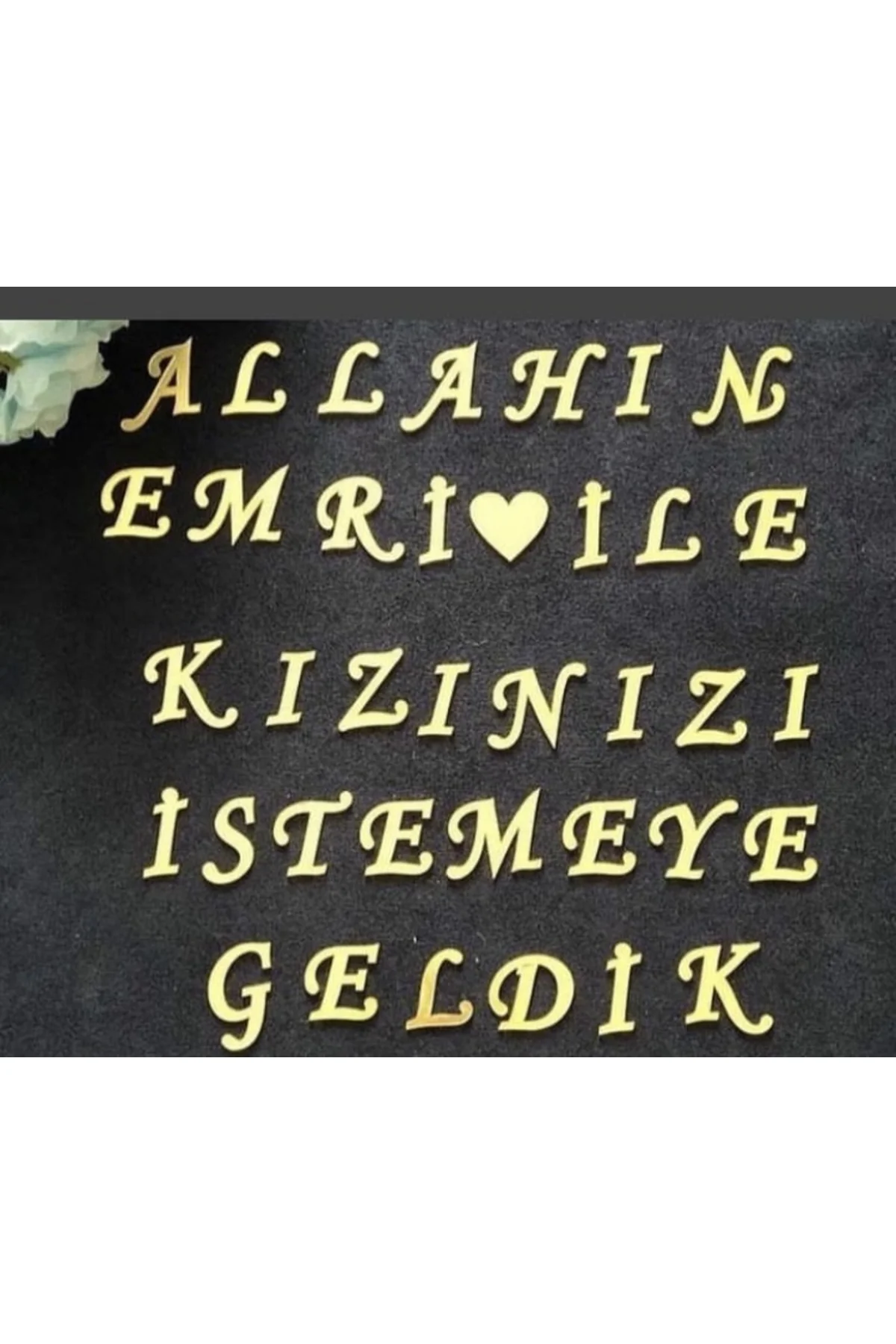 KIZINIZI İSTEMEYE GELDİK HARFLERİ HER BİRİ 3 CM